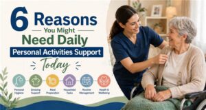 6 reasons you might need daily personal activities support today