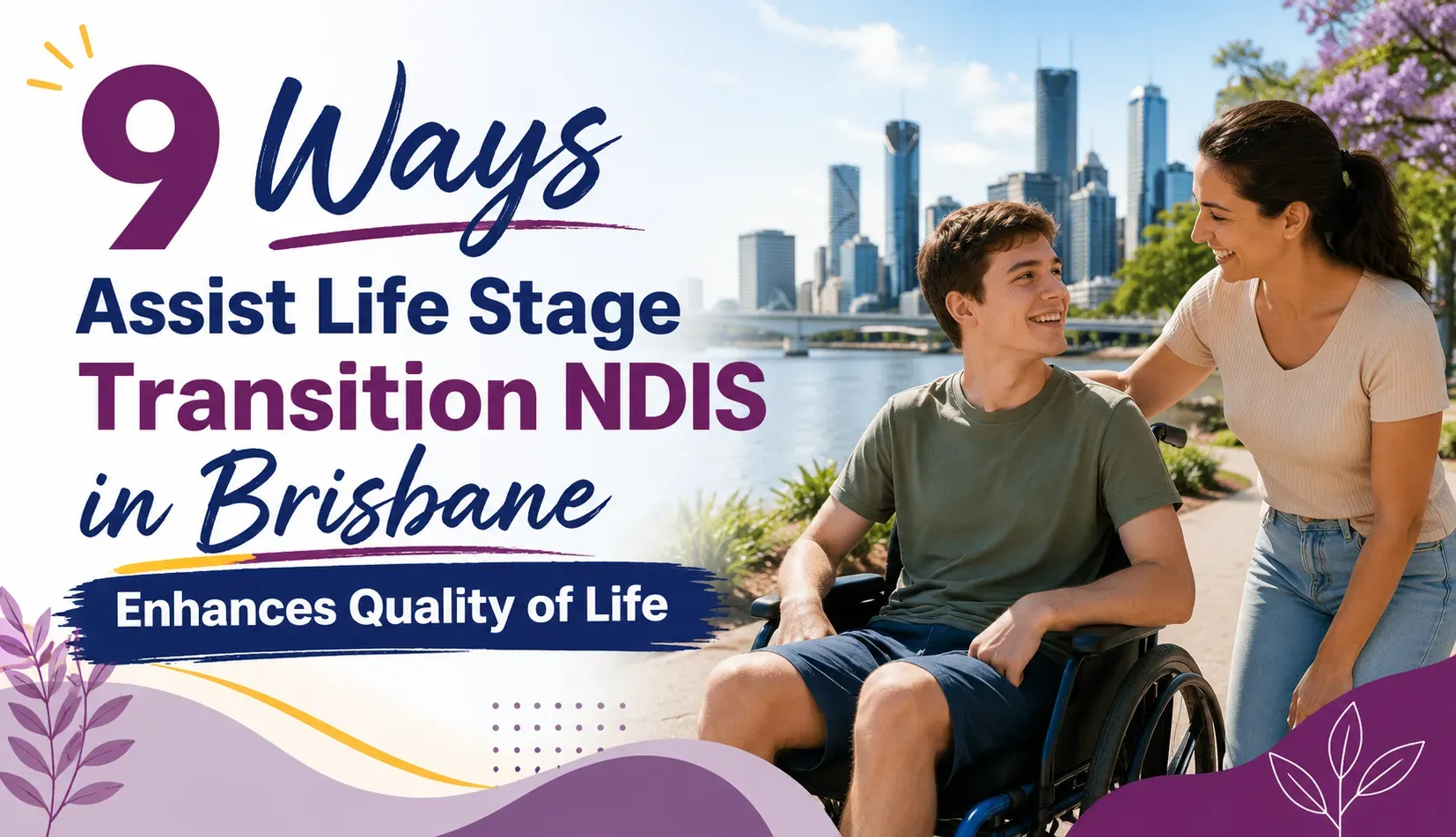 9 Ways Assist Life Stage Transition NDIS in Brisbane Enhances Quality of Life Through Personal Care in Brisbane