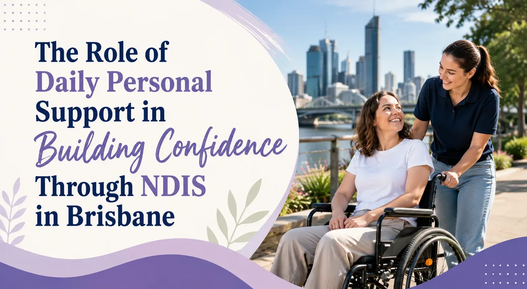 The Role of Daily Personal Support in Building Confidence Through NDIS in Brisbane