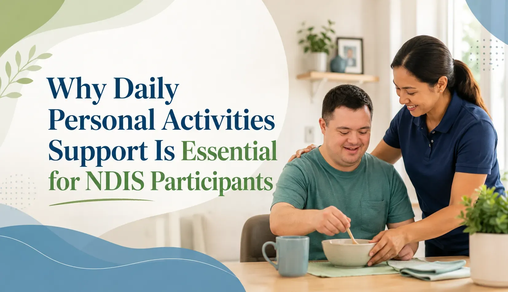 Why Daily Personal Activities Support Is Essential for NDIS Participants