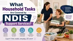 What Household Tasks Are Covered by NDIS Support Services?